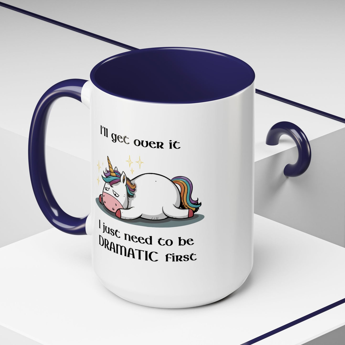 Humor Mug - I'll Get Over It Unicorn