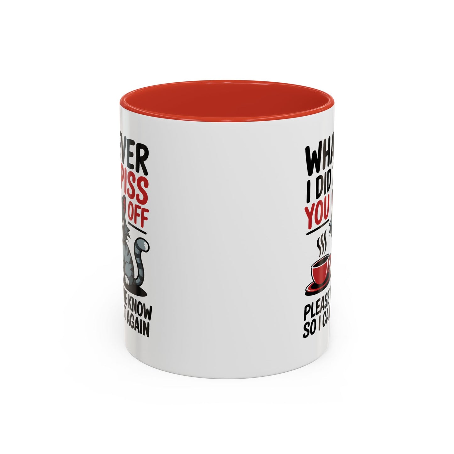 Humor Mug - Whatever I Did to Piss You Off