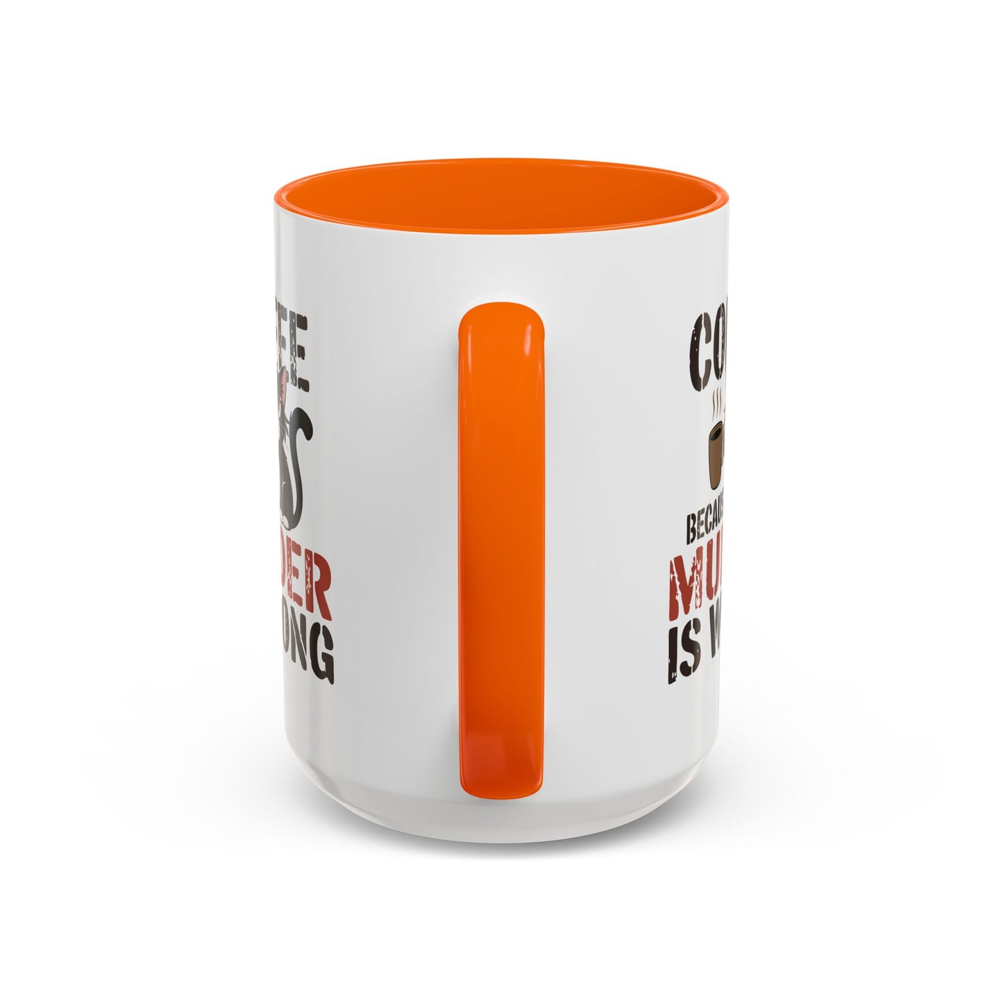 Humor Mug -  Coffee Because Murder is Wrong
