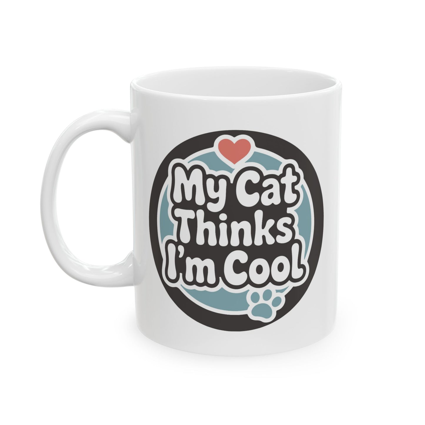 Humor Mug - My Cat Thinks I'm Cool