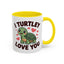 Anniversary Mug - I Turtley Love You