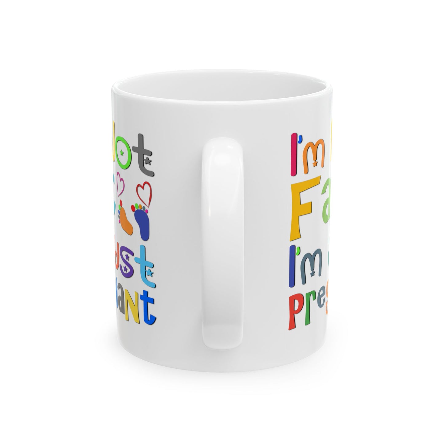 Humor Mug - I'm Not Fat I'm Just Pregnant