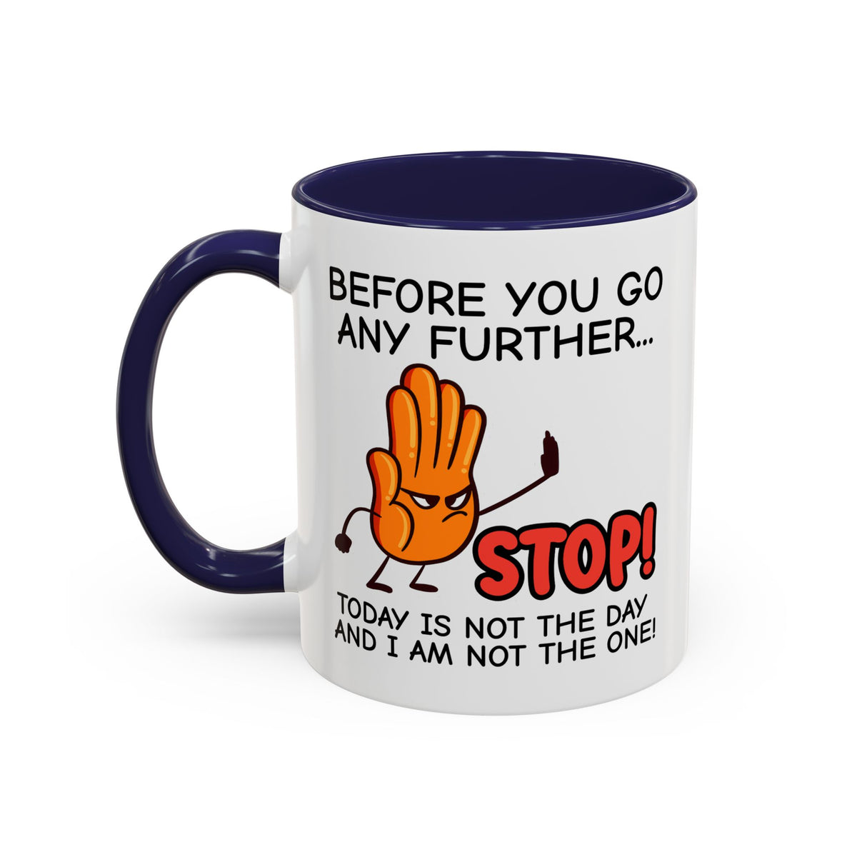 Humor Mug - Before You Go Any Further Stop!