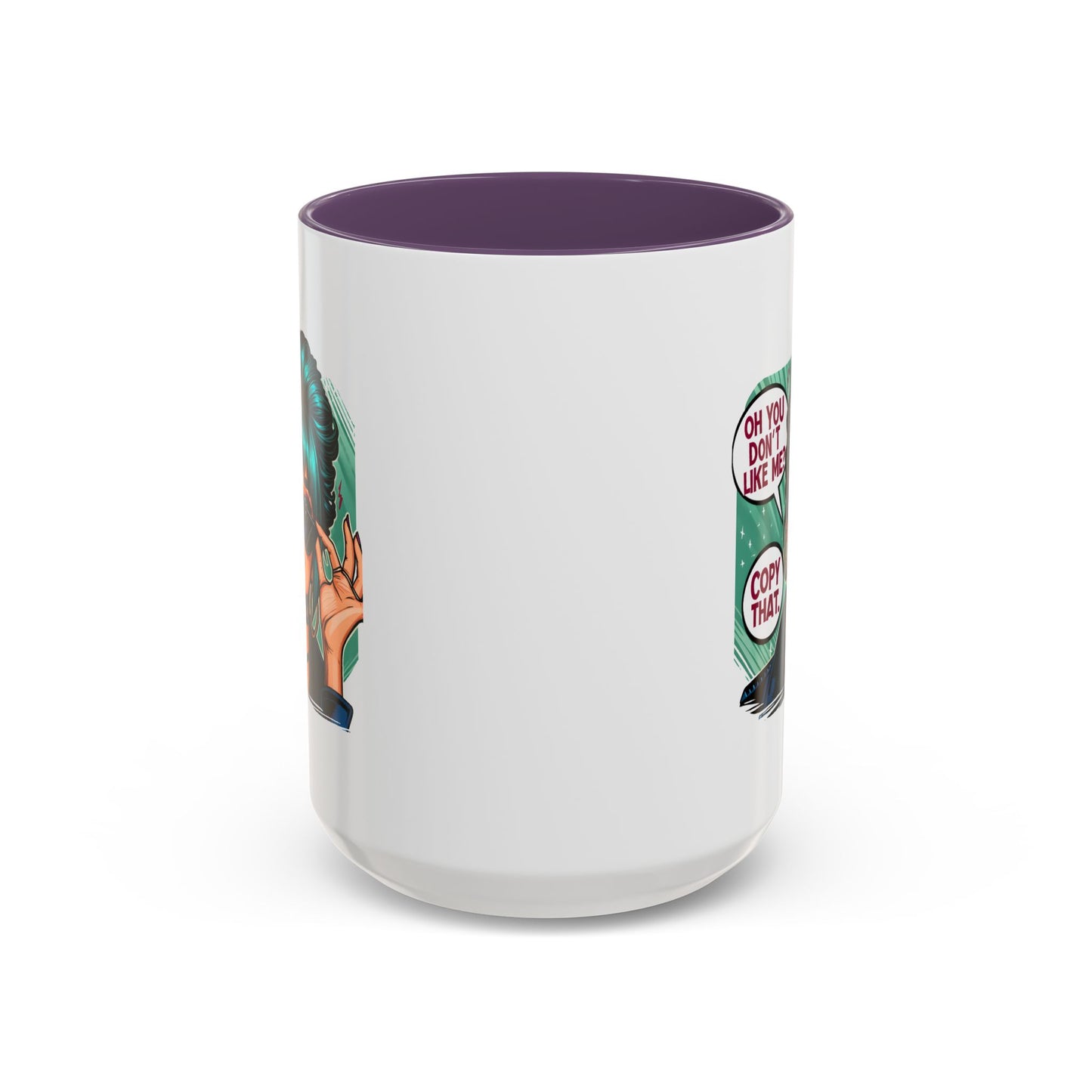 Humor Mug - Oh You Don't Like Me Copy That