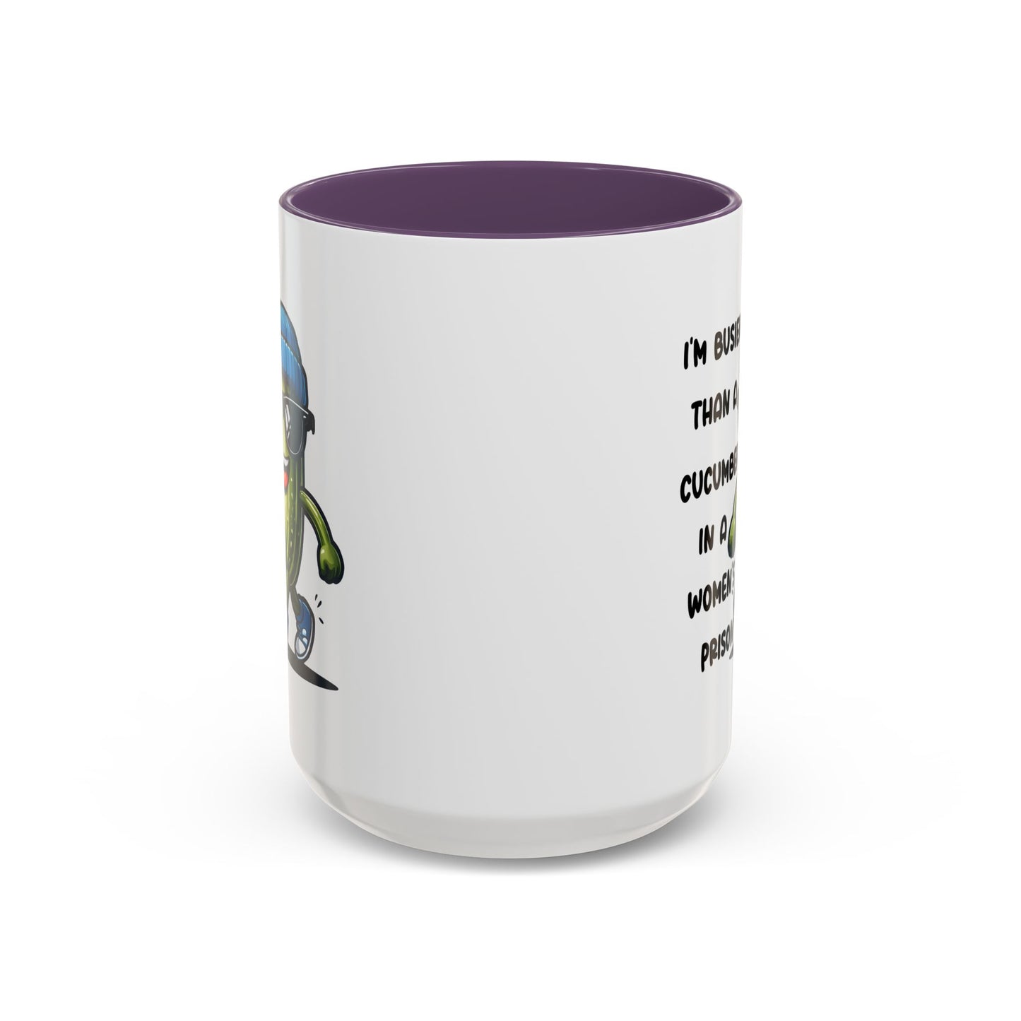 Adult Mug - I'm Busier Than a Cucumber In a Women's Prison