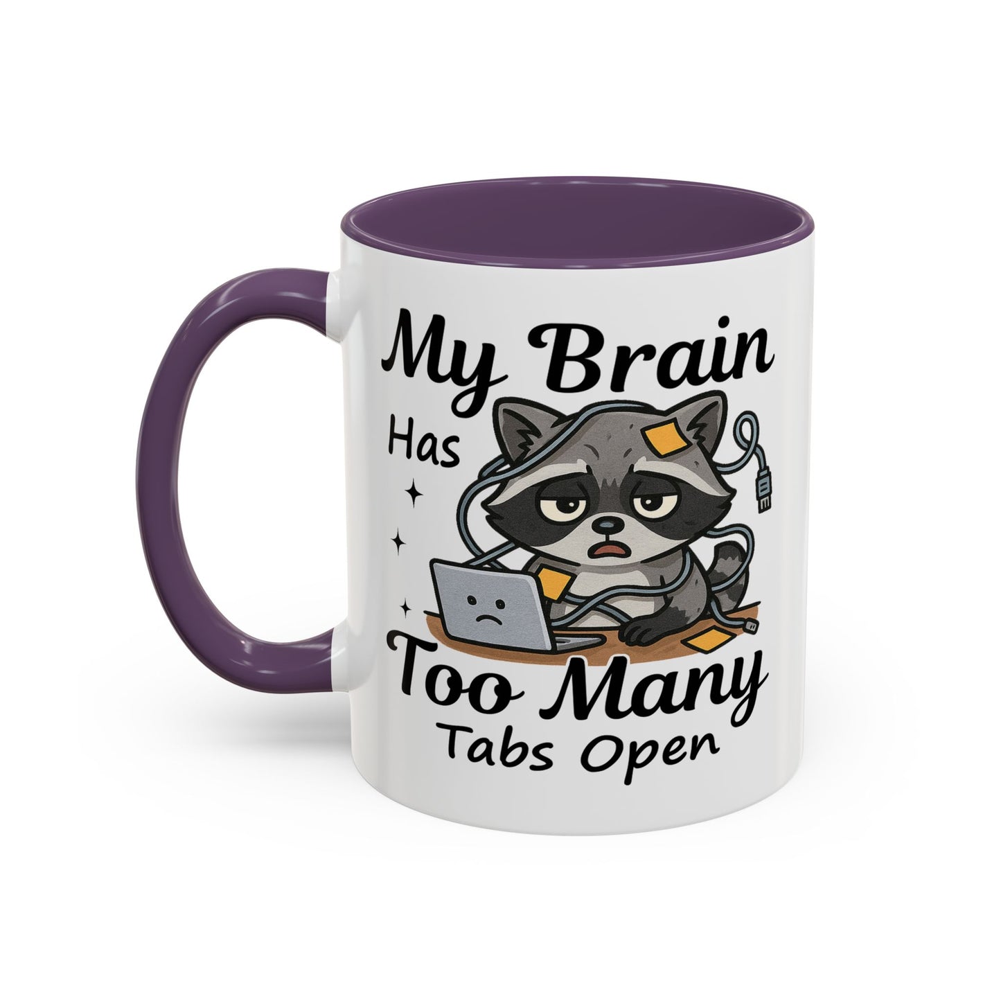 Humor Mug - My Brain Has Too Many Many Tabs Open