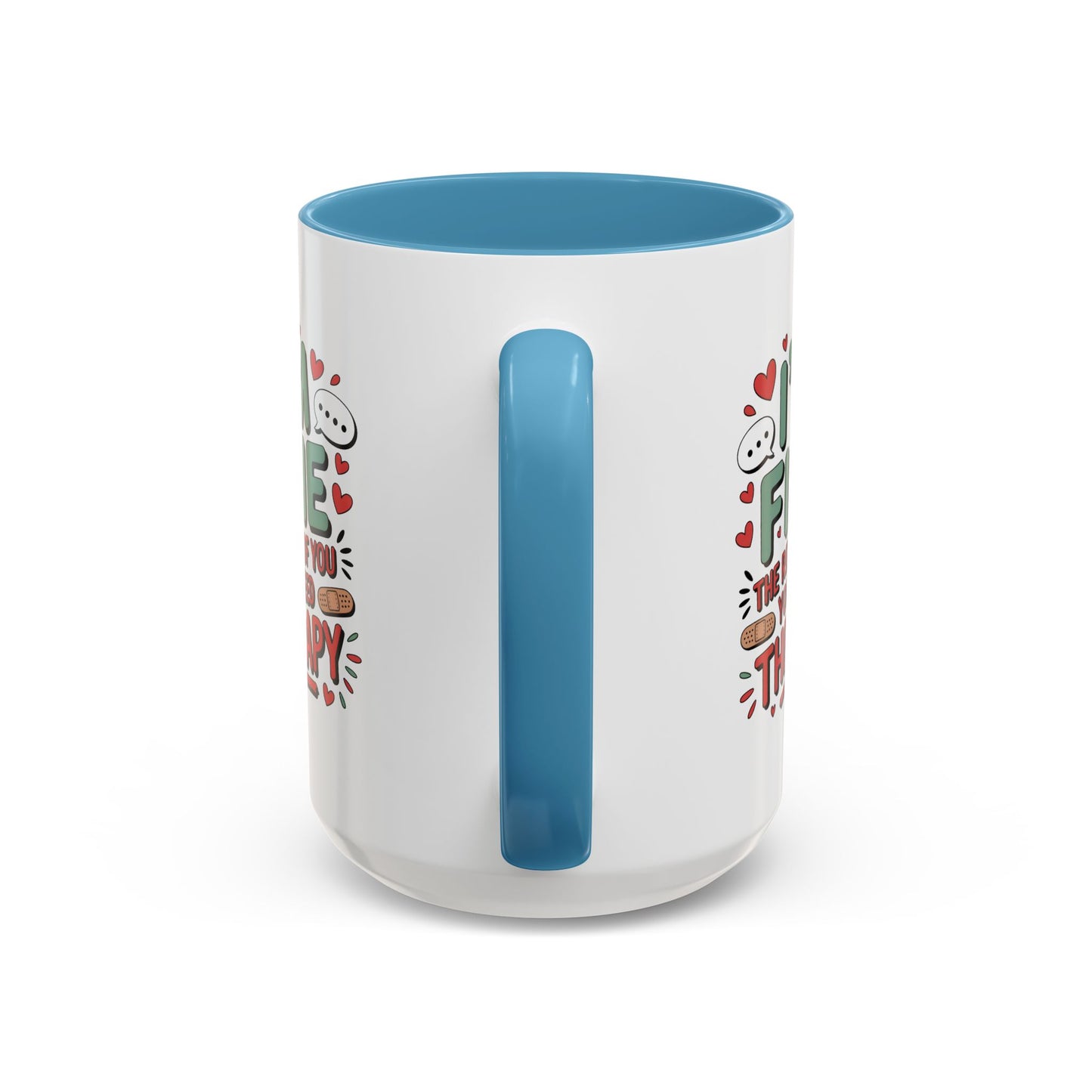 Humor Mug - I'm Fine The Rest of You Need Therapy