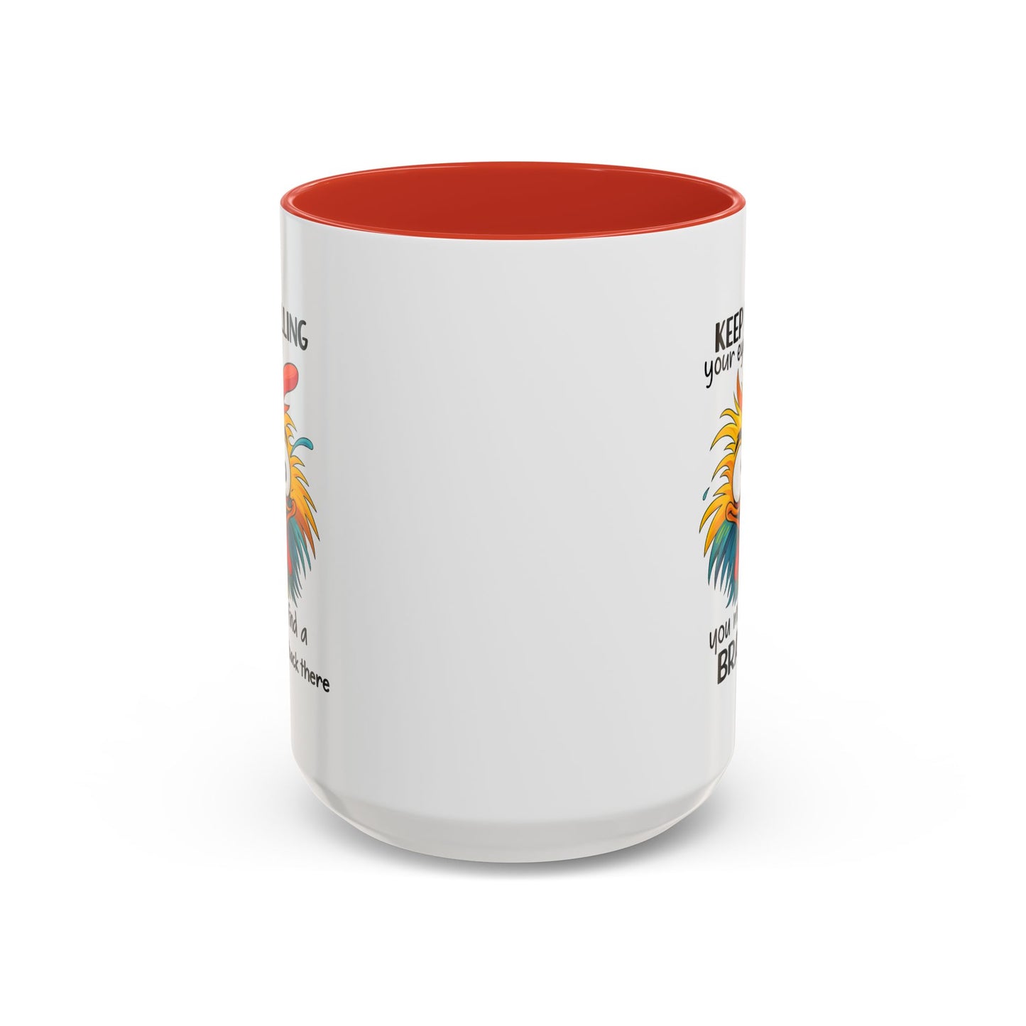 Humor Mug - Keep Rolling Your Eyes