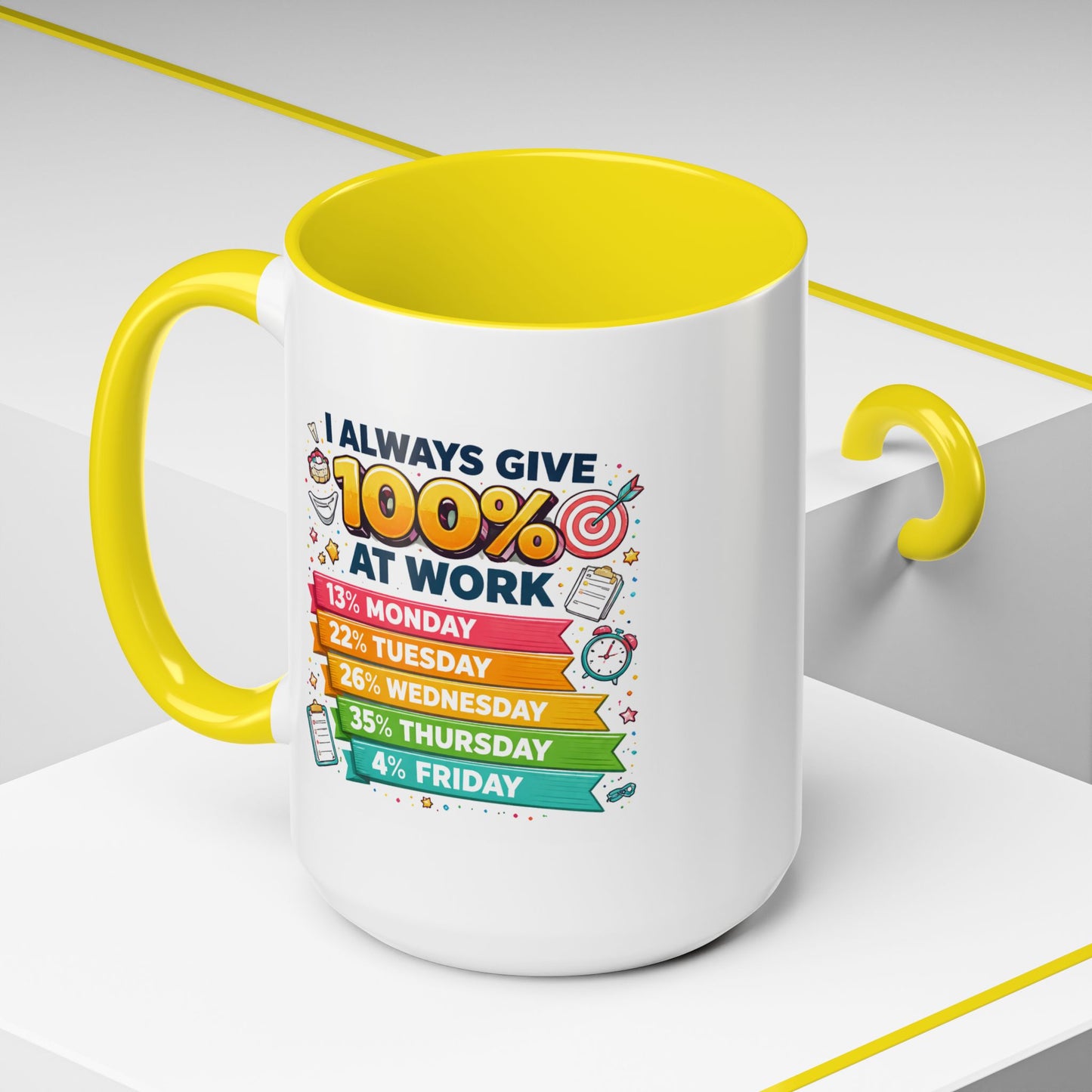 Humor Mug - I Always Give 100% At Work