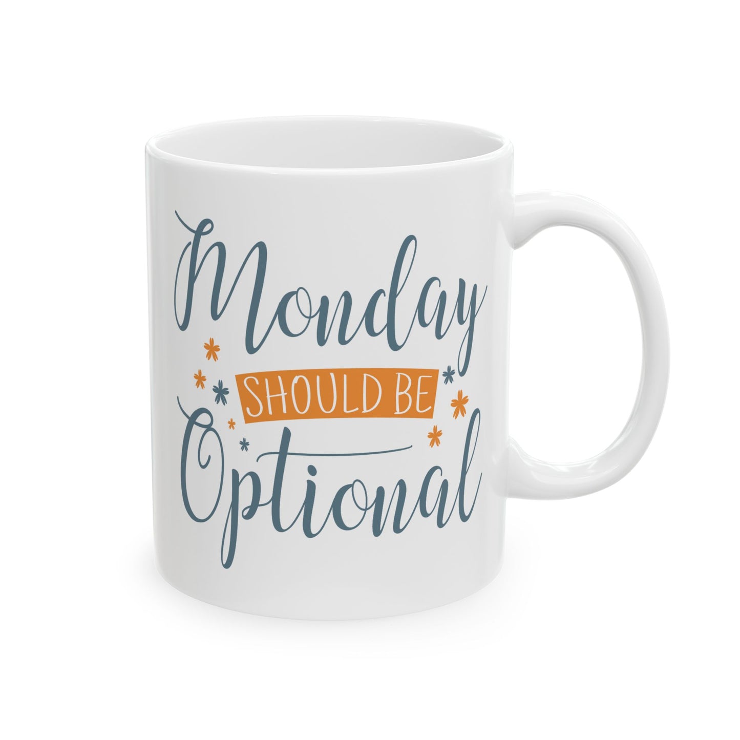 Humor Mug - Monday Should Be Optional