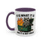 Humor Mug - It Is What It Is