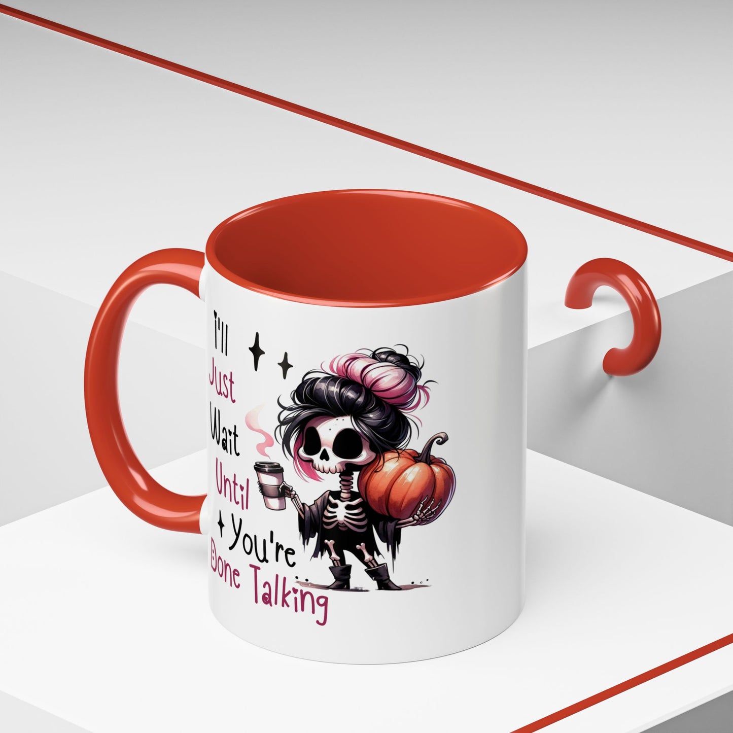 Humor Mug - I'll Just Have To Wait
