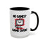 Humor Mug - No Games