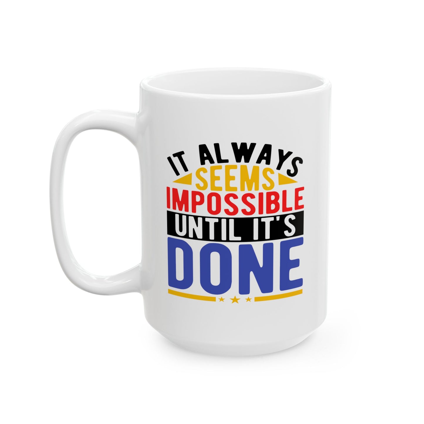 Motivation Mug - It Always Seems Impossible Until It's Done Stars