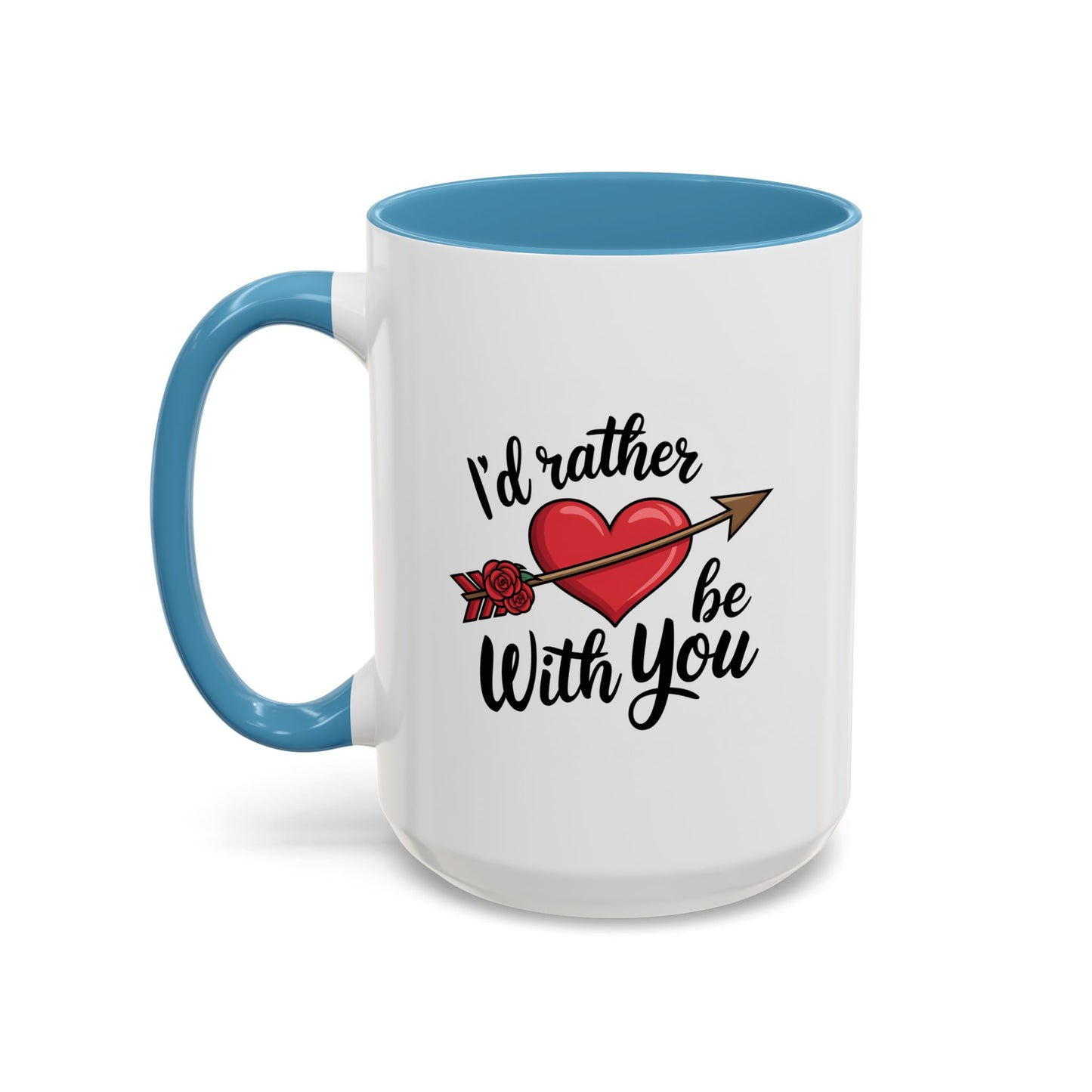 Valentine's Day Mug - I'd Rather Be With You
