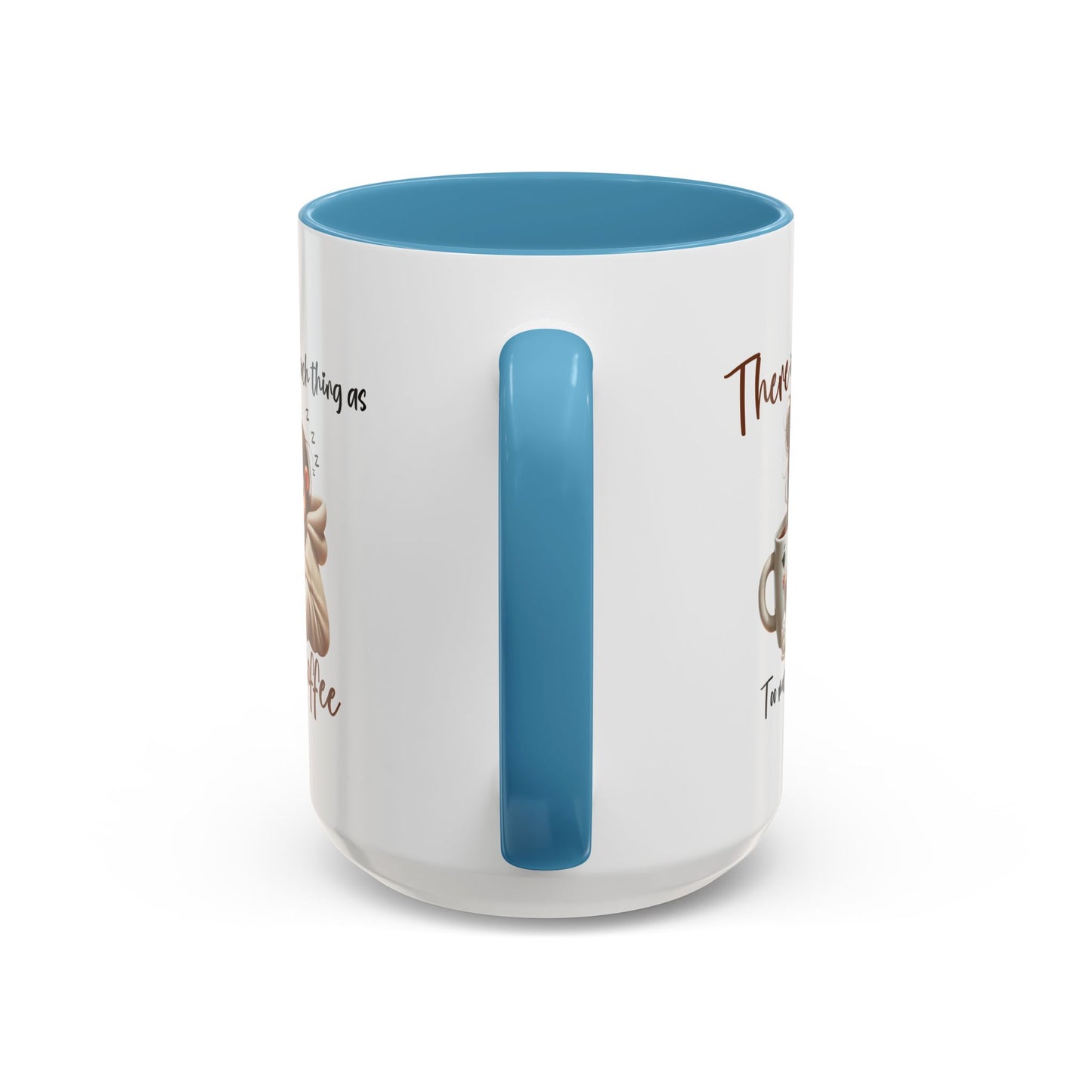 Humor Mug - There Is No Such Thing As Too Much Coffee