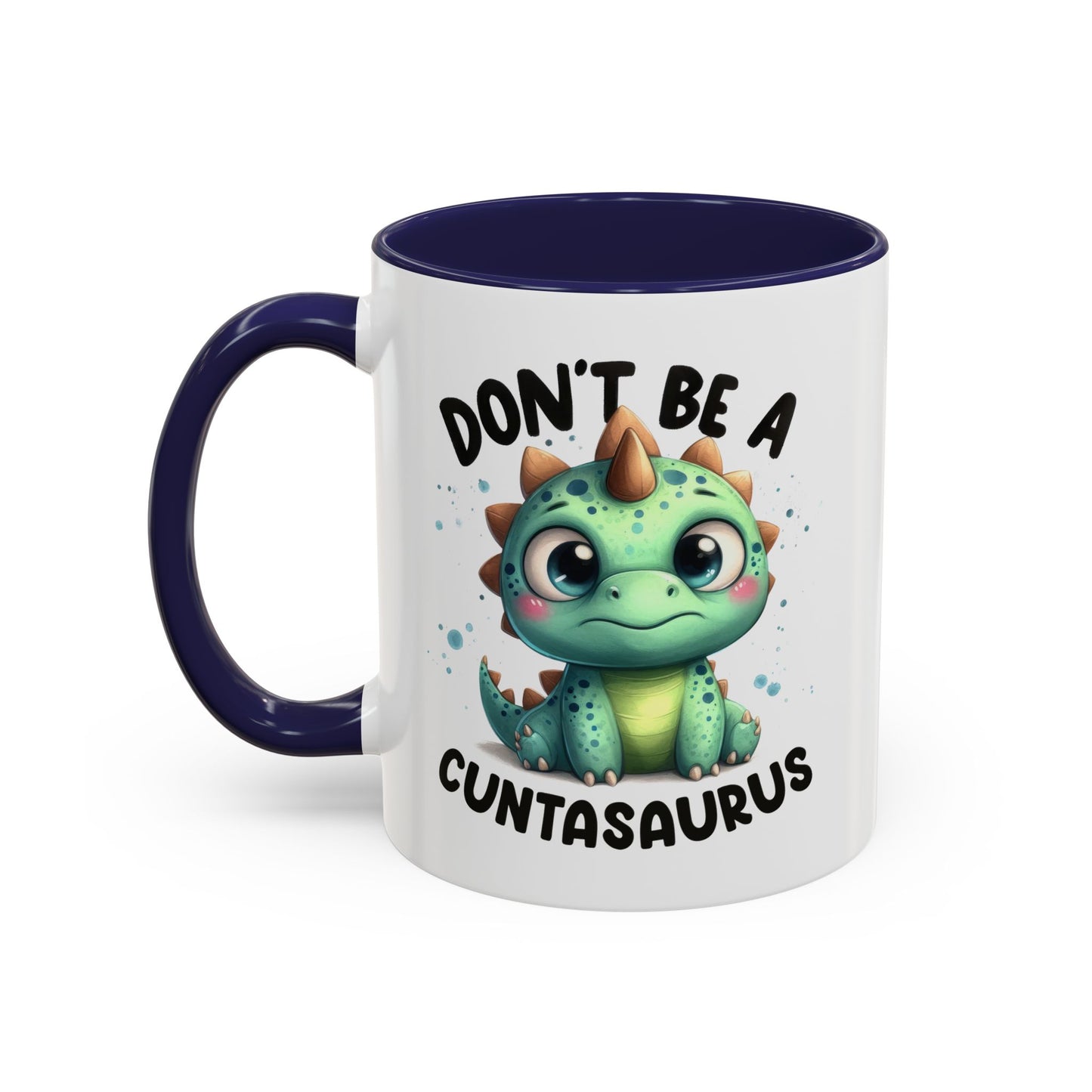 Humor Mug - Don't Be a Cuntasaurus