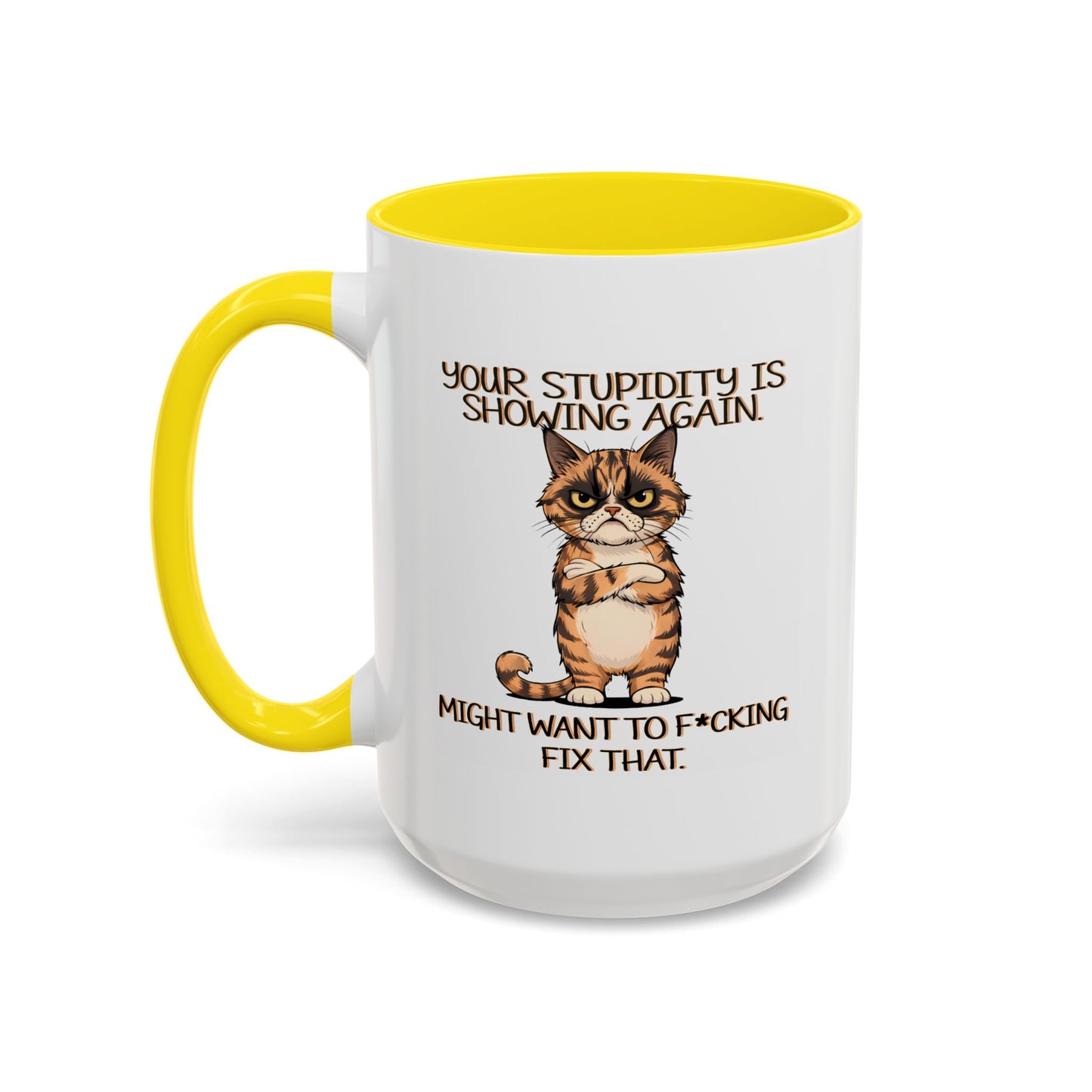 Humor Mug - Your Stupidity is Showing Again