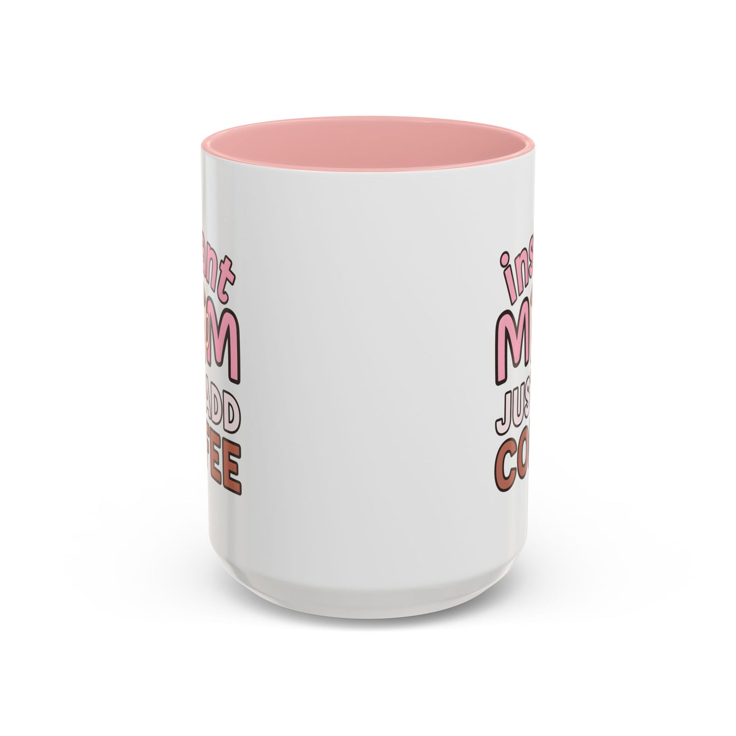 Humor Mug - Instant Mom Just Add Coffee