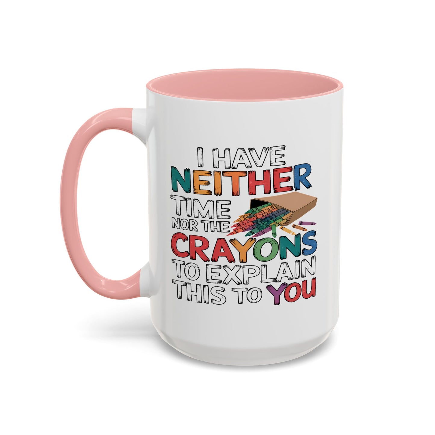 Adult Mug - I Have Neither The Time