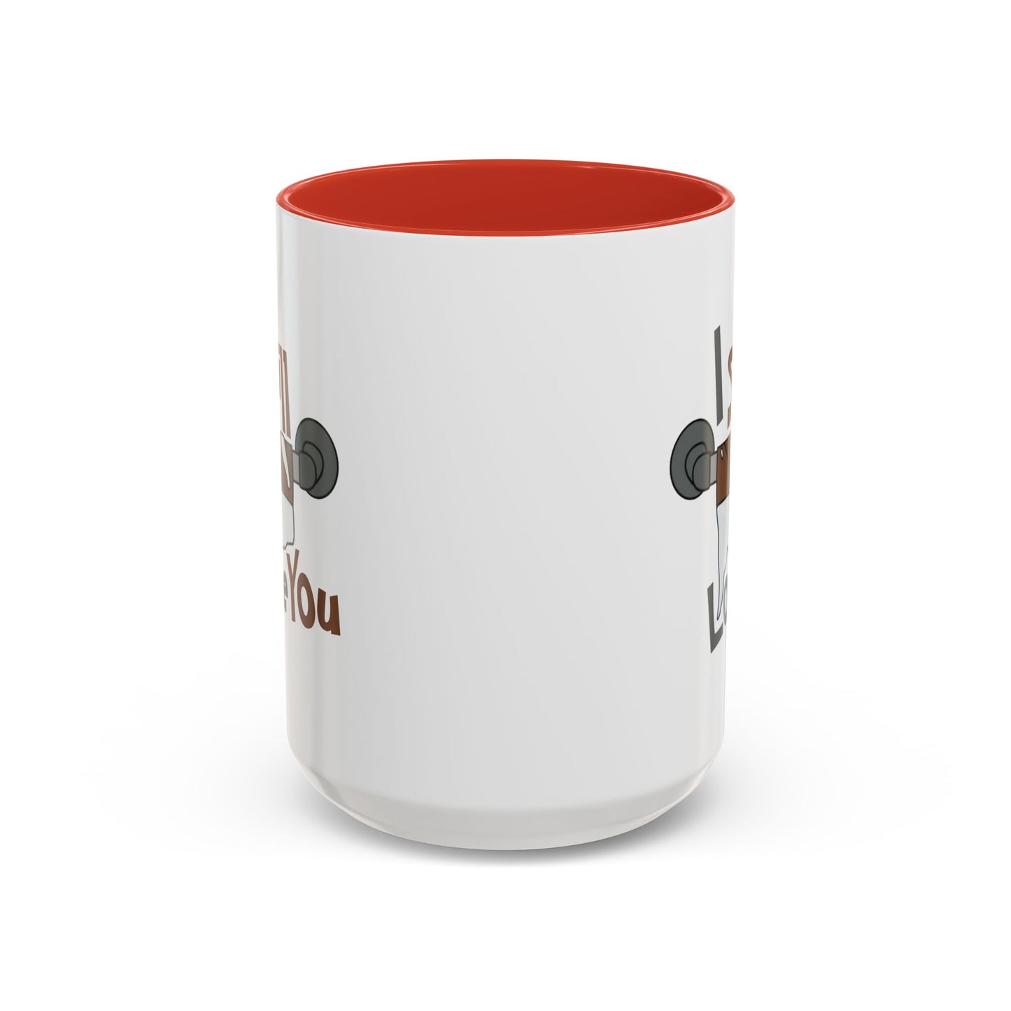 Humor Mug - I Still Love You