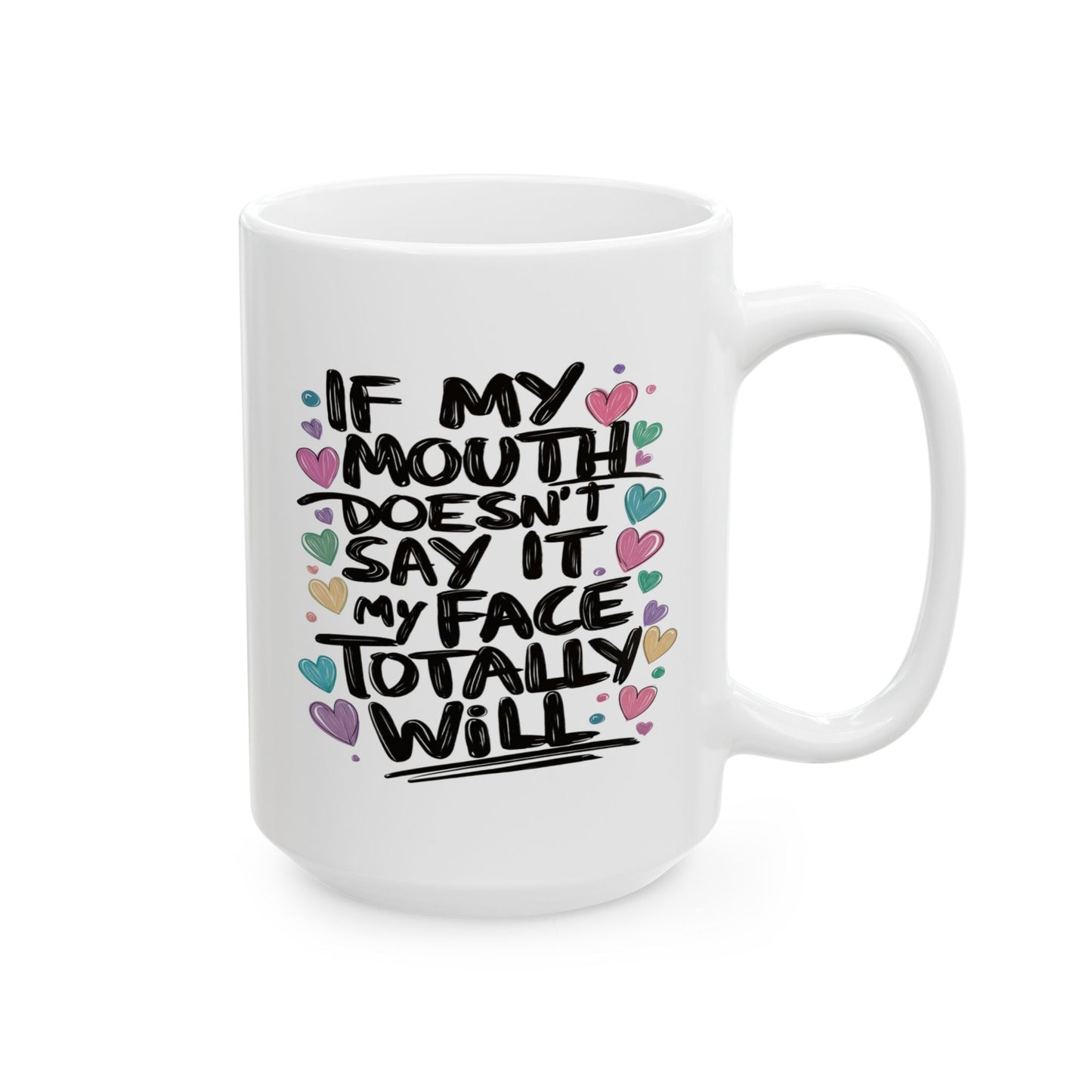 Adult Mug - If My Mouth Doesn't Say It