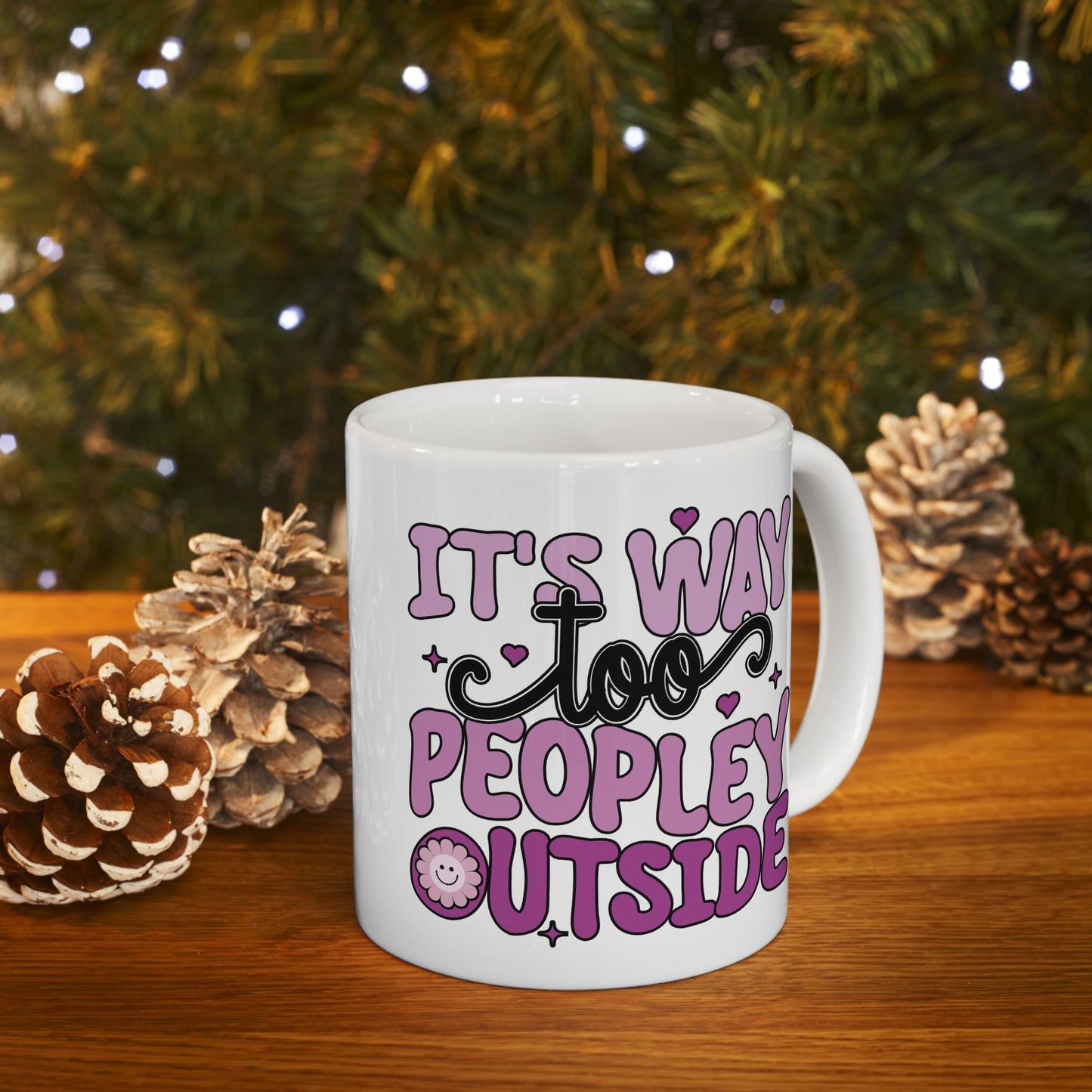 Humor Mug - It's Way to Peopley Outside