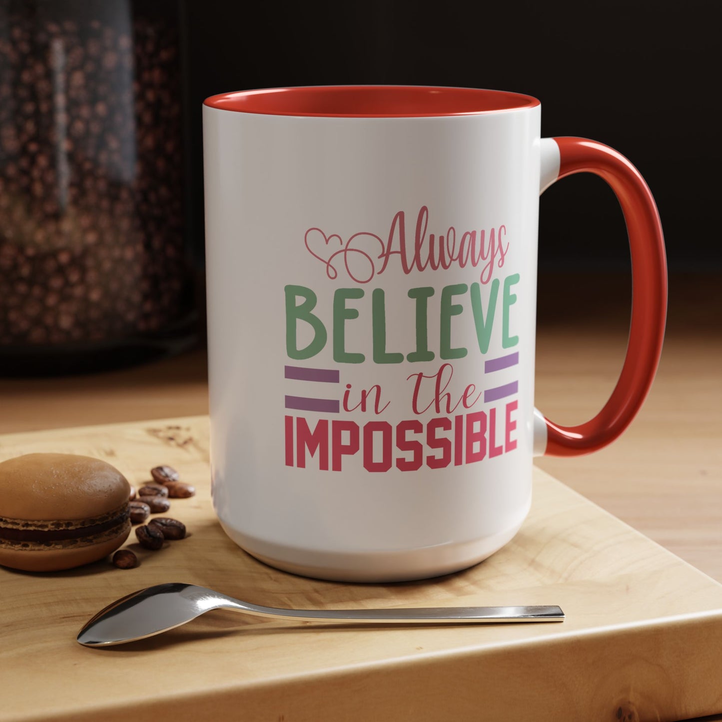 Motivation Mug - Always Believe in the Impossible