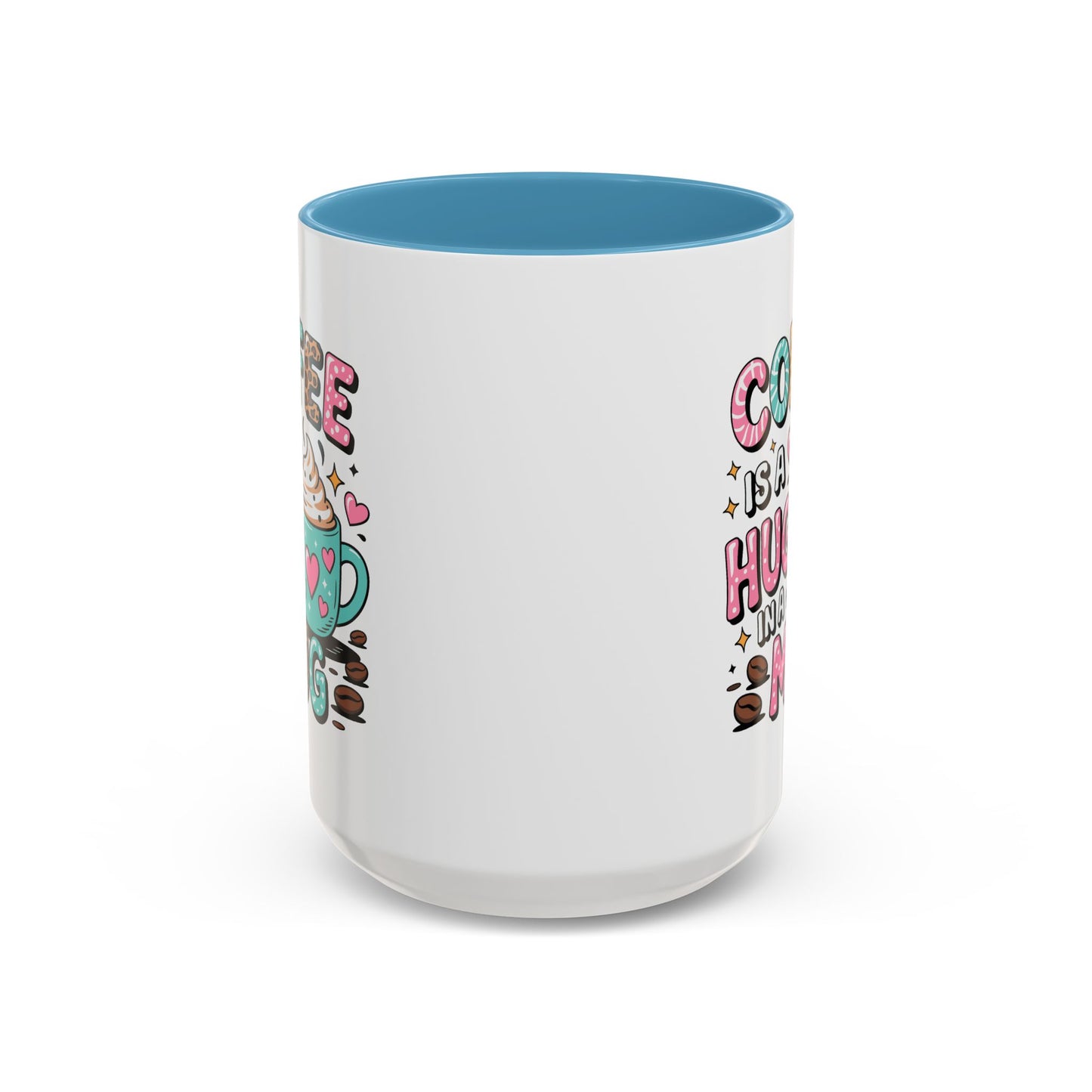 Humor Mug - Coffee is a Hug in a Mug