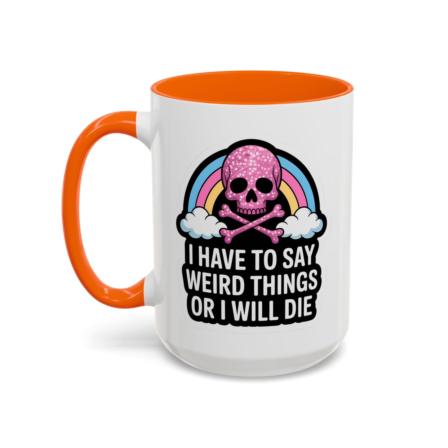 Halloween Mug - I Have To Say Weird Things Or