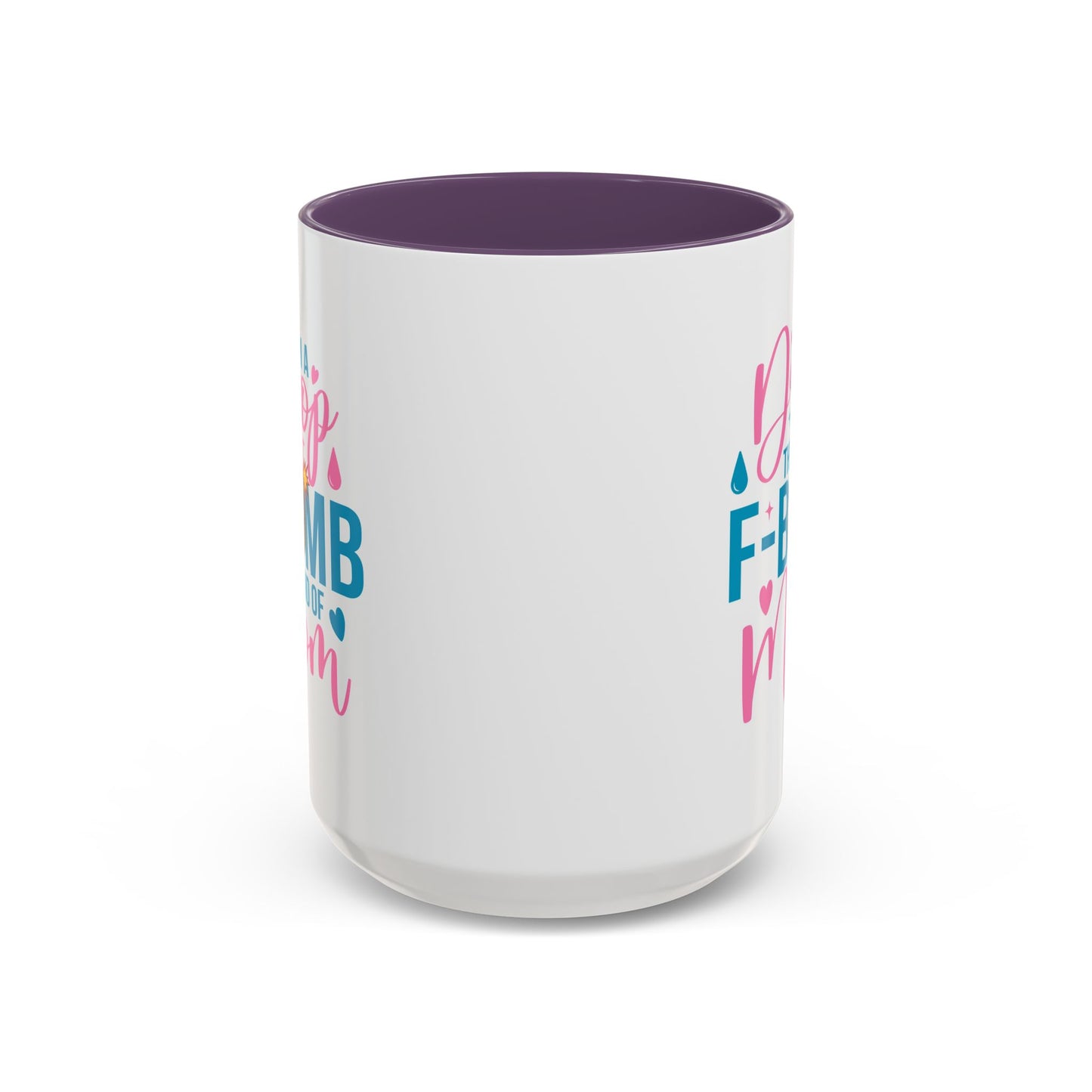 Humor Mug - I'm A Drop the F-Bomb Kind of Mom