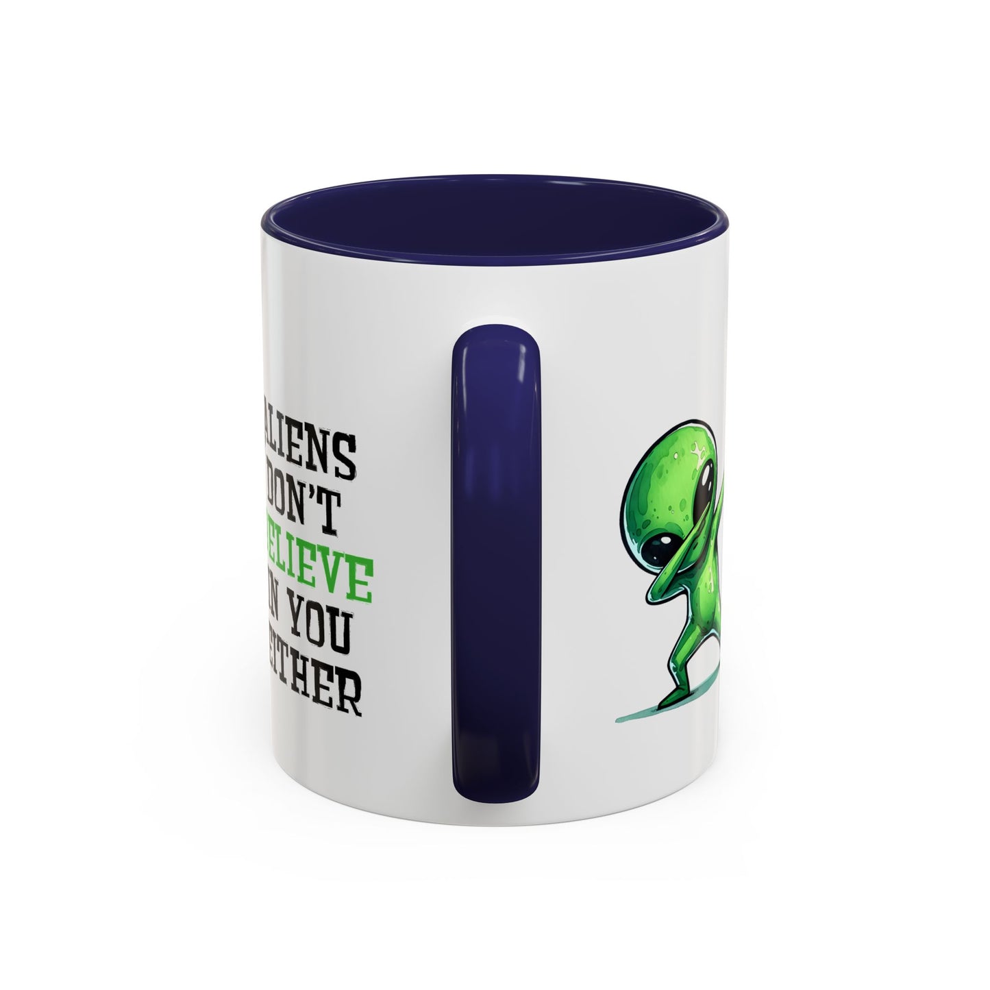Alien Mug - Aliens Don't Believe In You Either