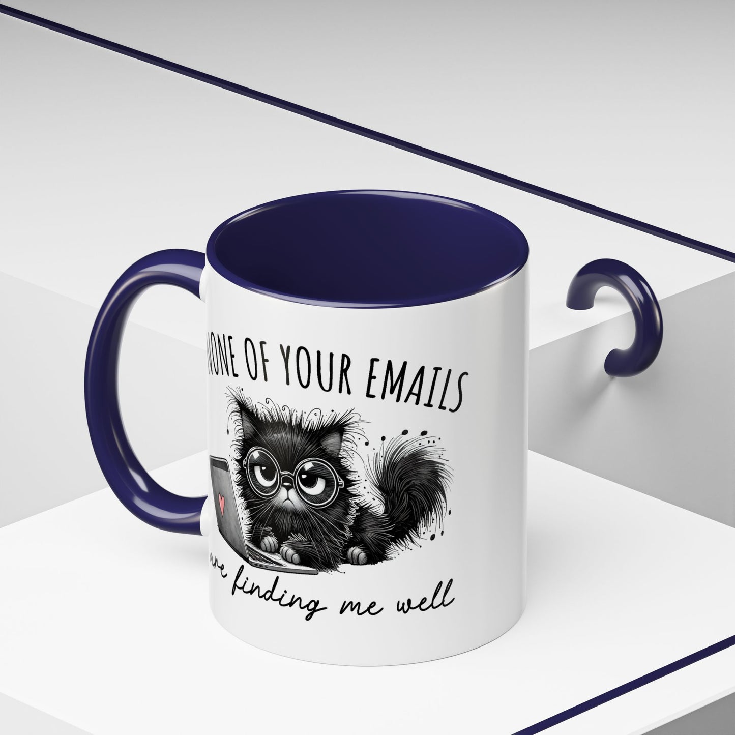 Humor Mug - None of Your Emails Are Finding Me Well