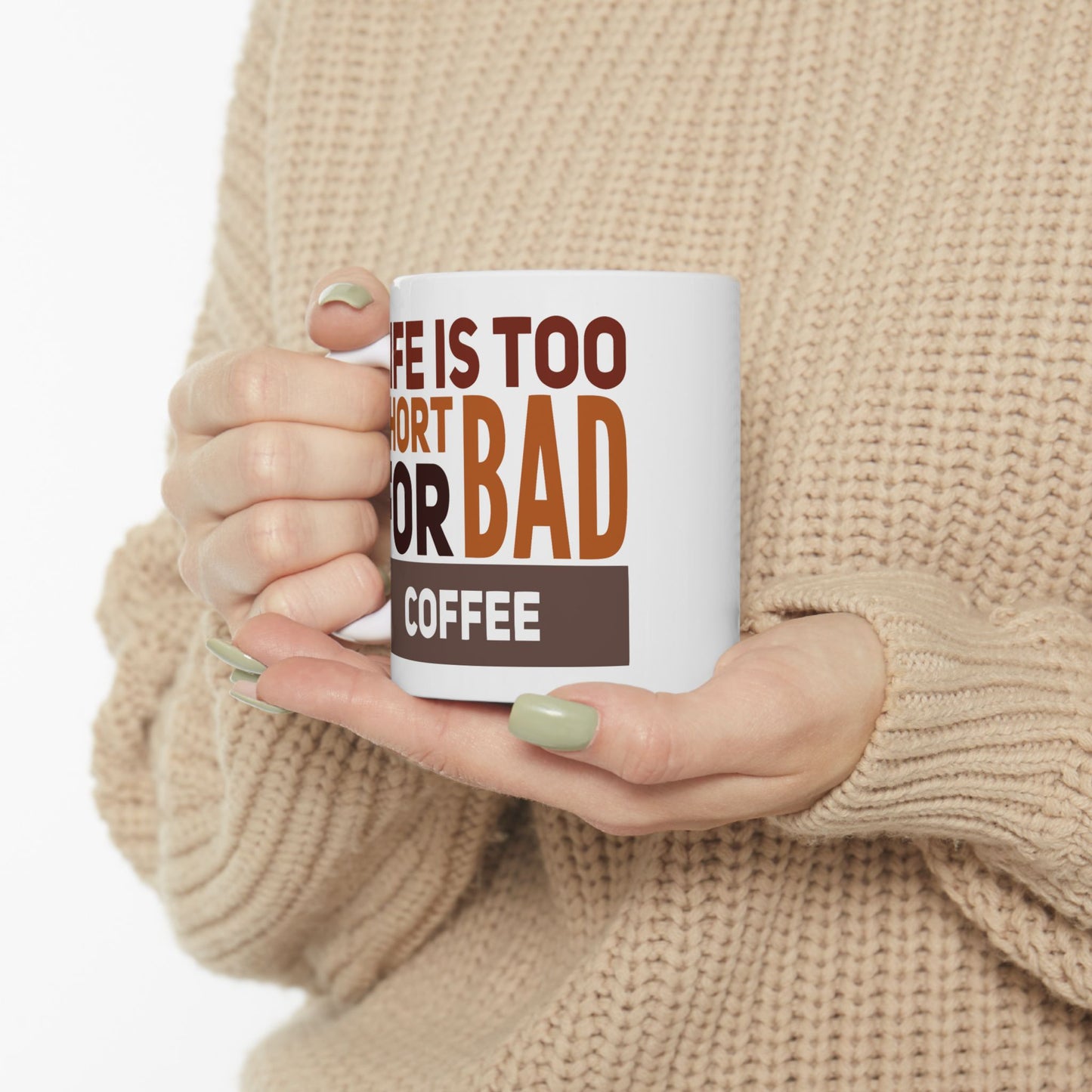 Humor Mug - Life is Too Short For Bad Coffee