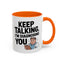 Humor Mug - Keep Talking I'm Diagnosing You