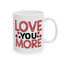 Anniversary Mug - Love You More Sketch Graphic