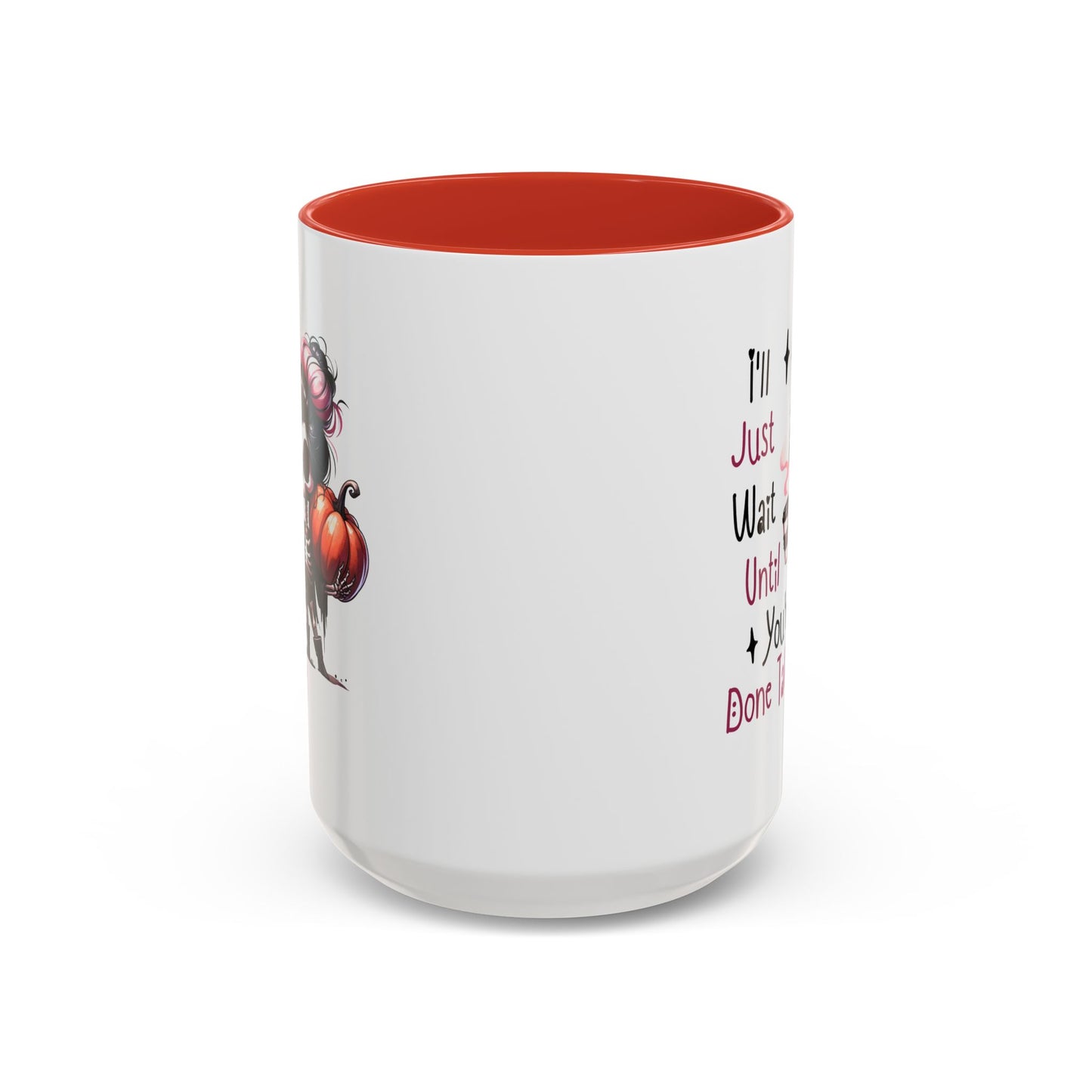 Humor Mug - I'll Just Have To Wait