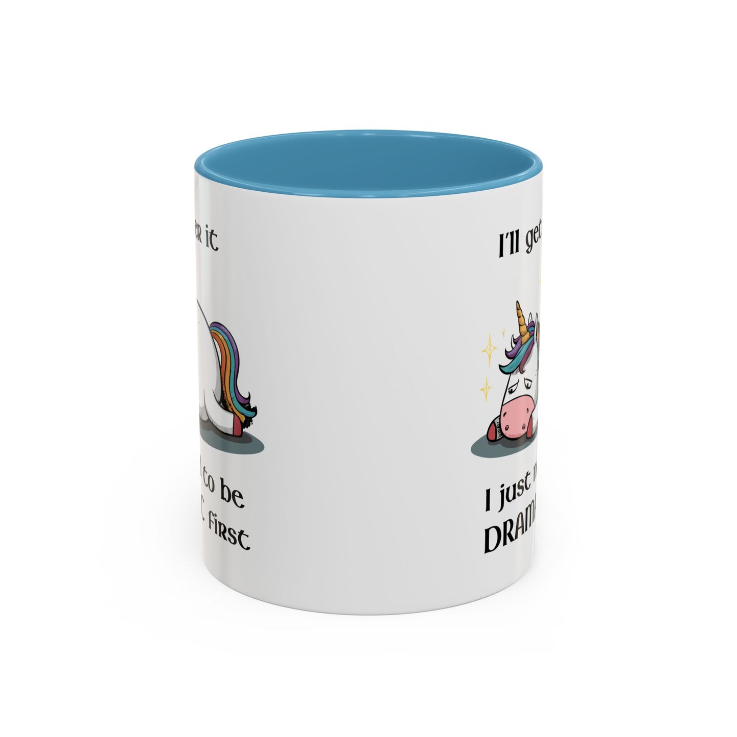 Humor Mug - I'll Get Over It Unicorn