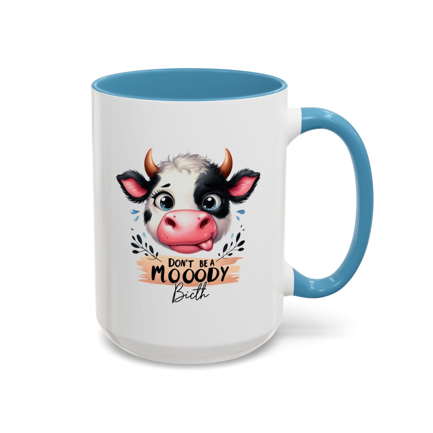 Humor Mug - Don't Be a Mooody Bitch