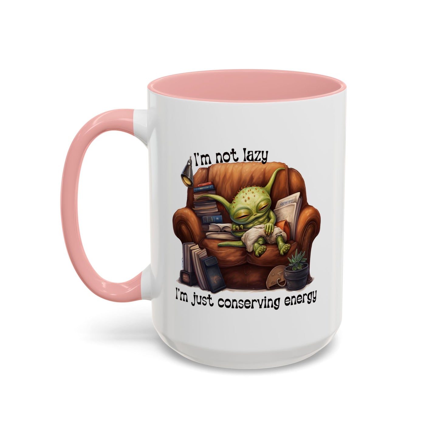 Humor mug - I'm Not Lazy I'm Just Conserving Energy Alien