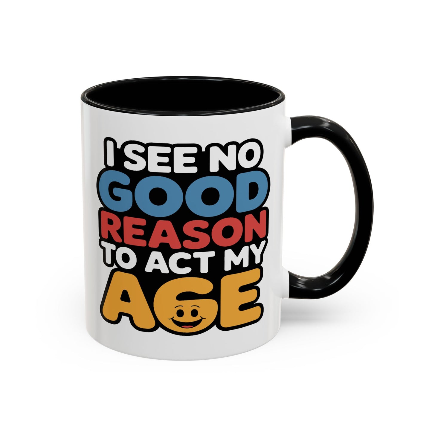 Humor Mug - I See No Good Reason