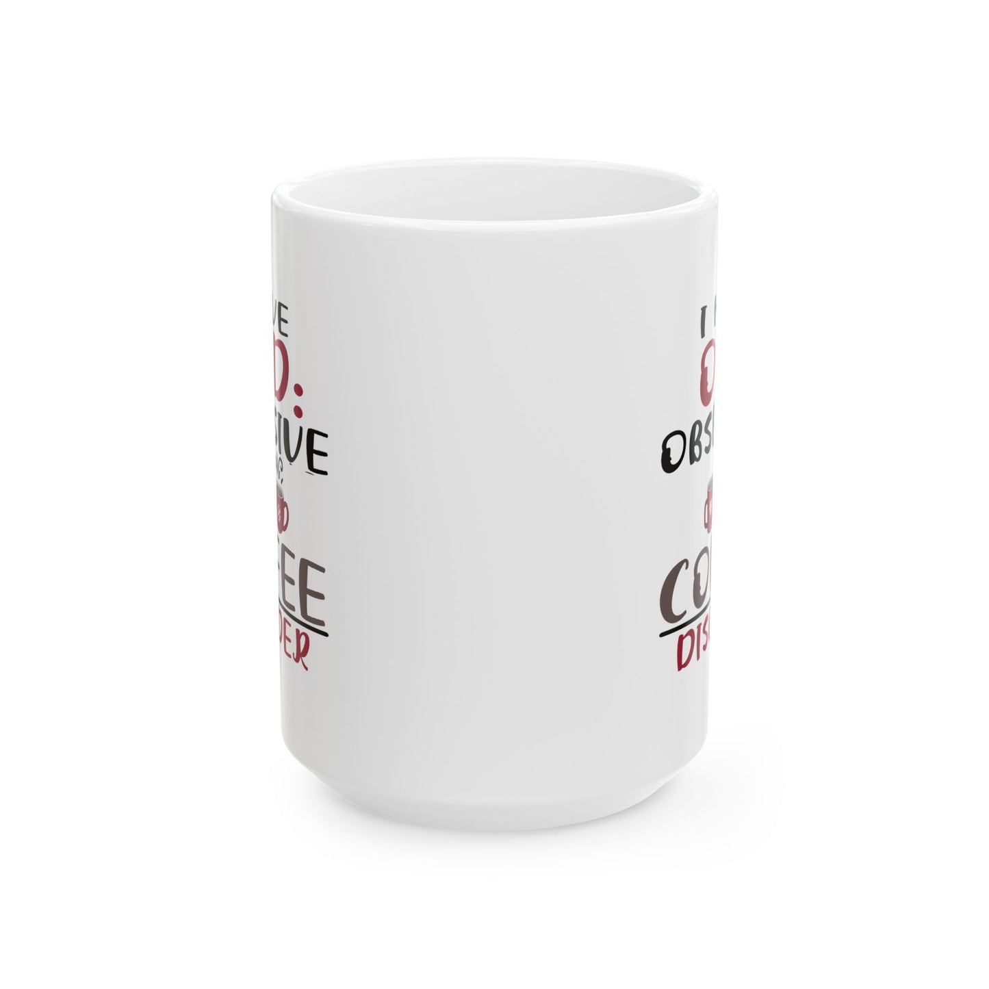 Humor Mug - I Have OCD