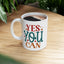 Motivation Mug - Yes You Can Hearts