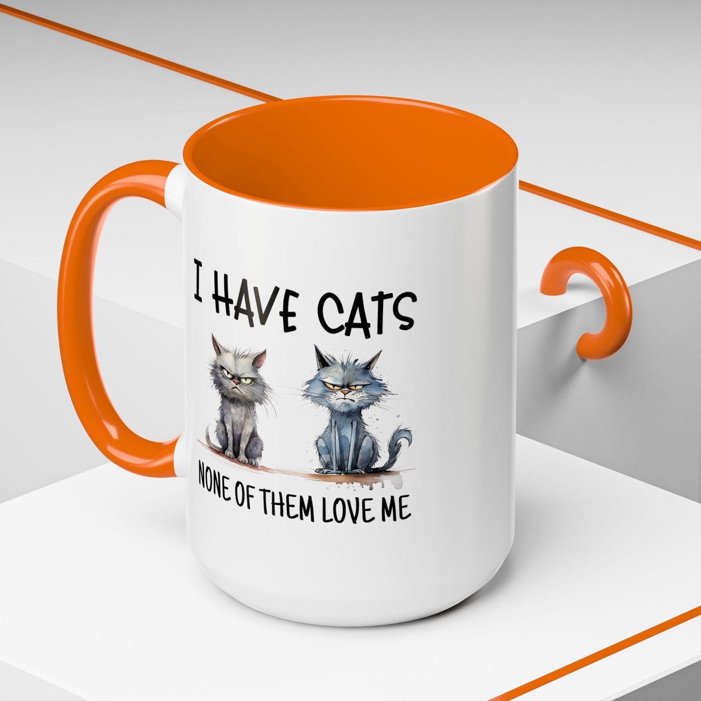 Humor Mug - I Have Cats None of Them Love Me