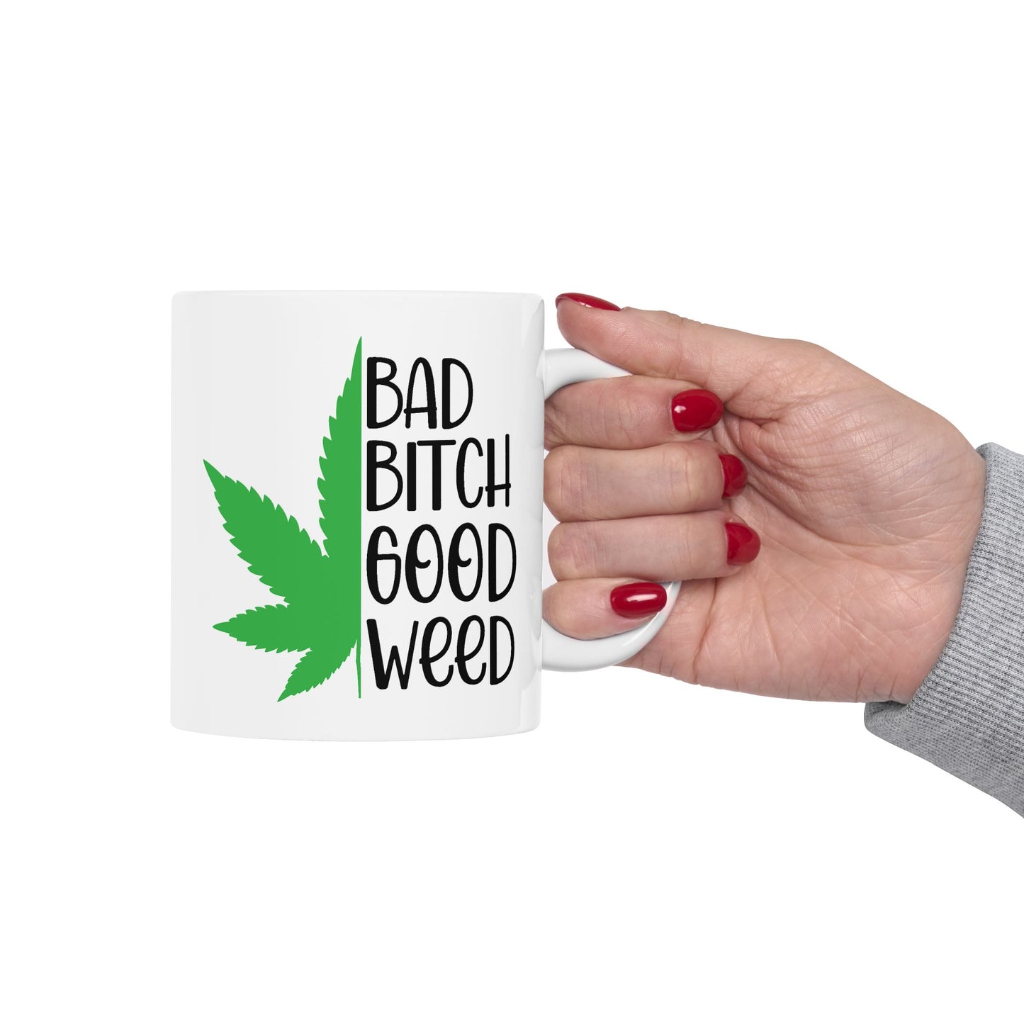 Humor Mug - Bad Bitch Good Weed