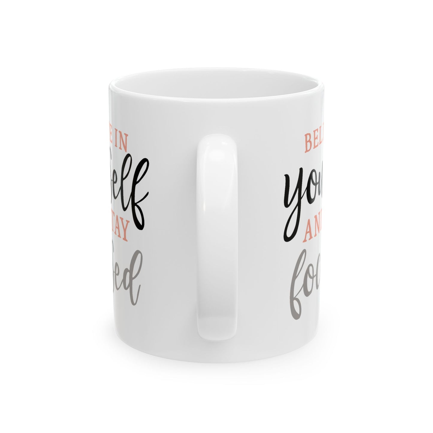 Motivation Mug - Believe in Yourself and Stay Focused