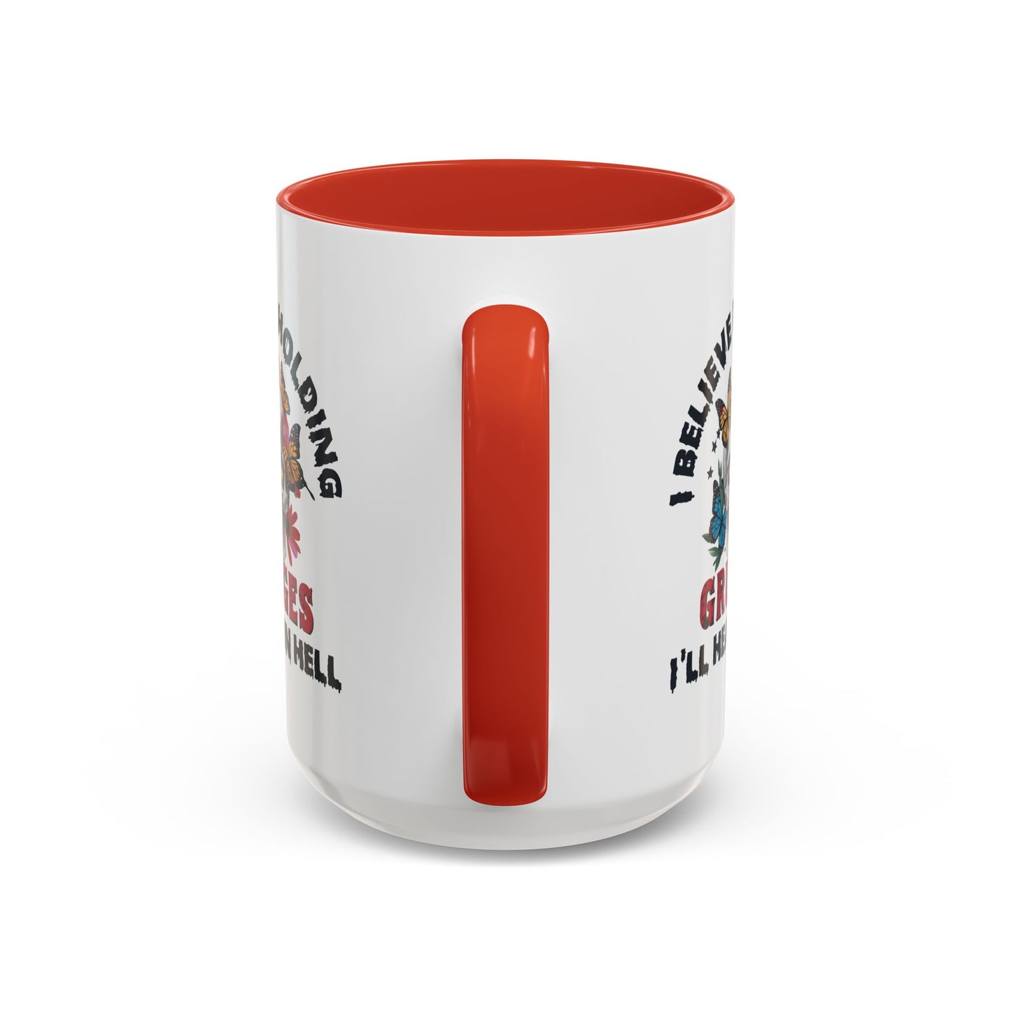 Adult Mug - I Believe in Holding Grudges