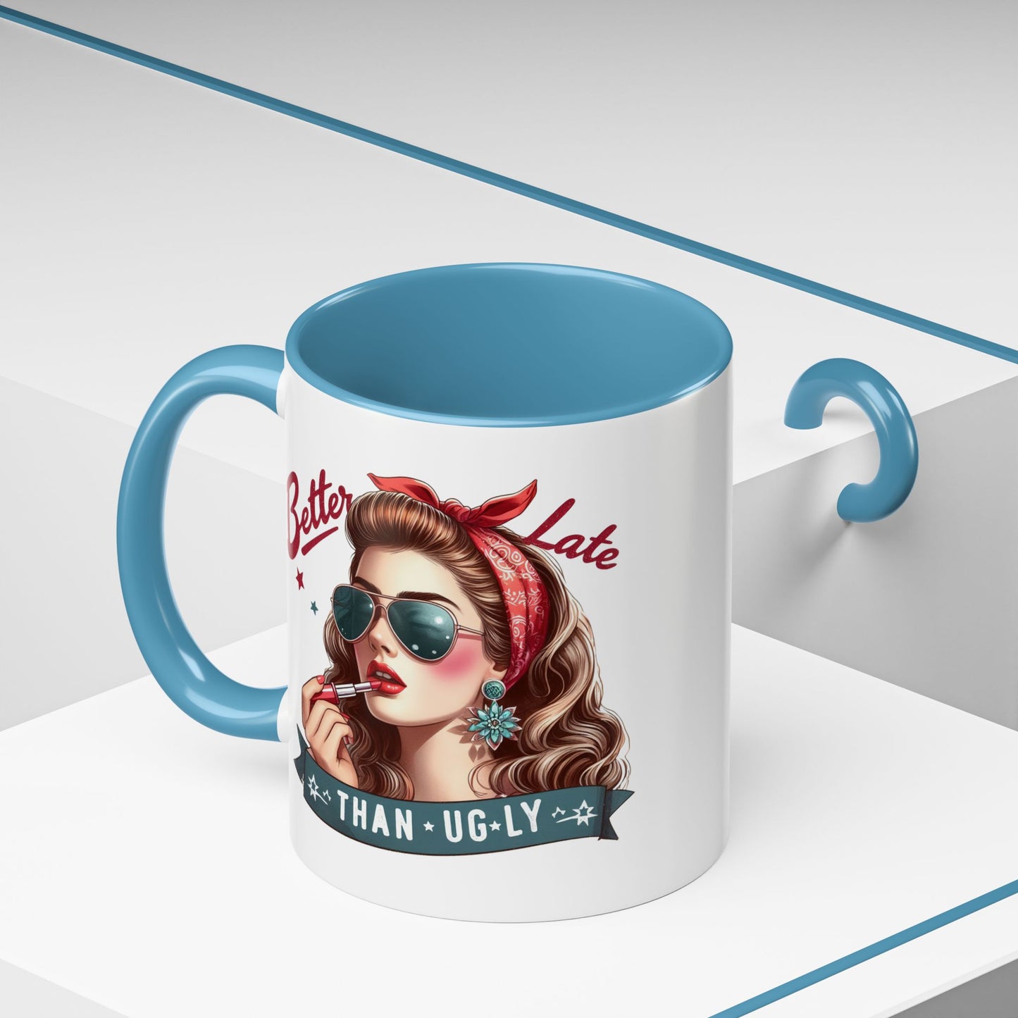 Humor Mug - Better Late Than Ugly