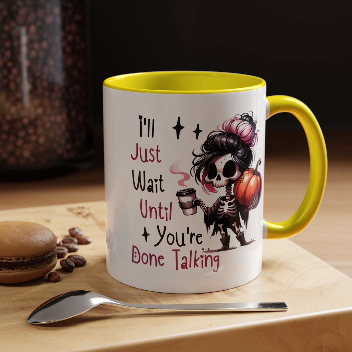 Humor Mug - I'll Just Have To Wait