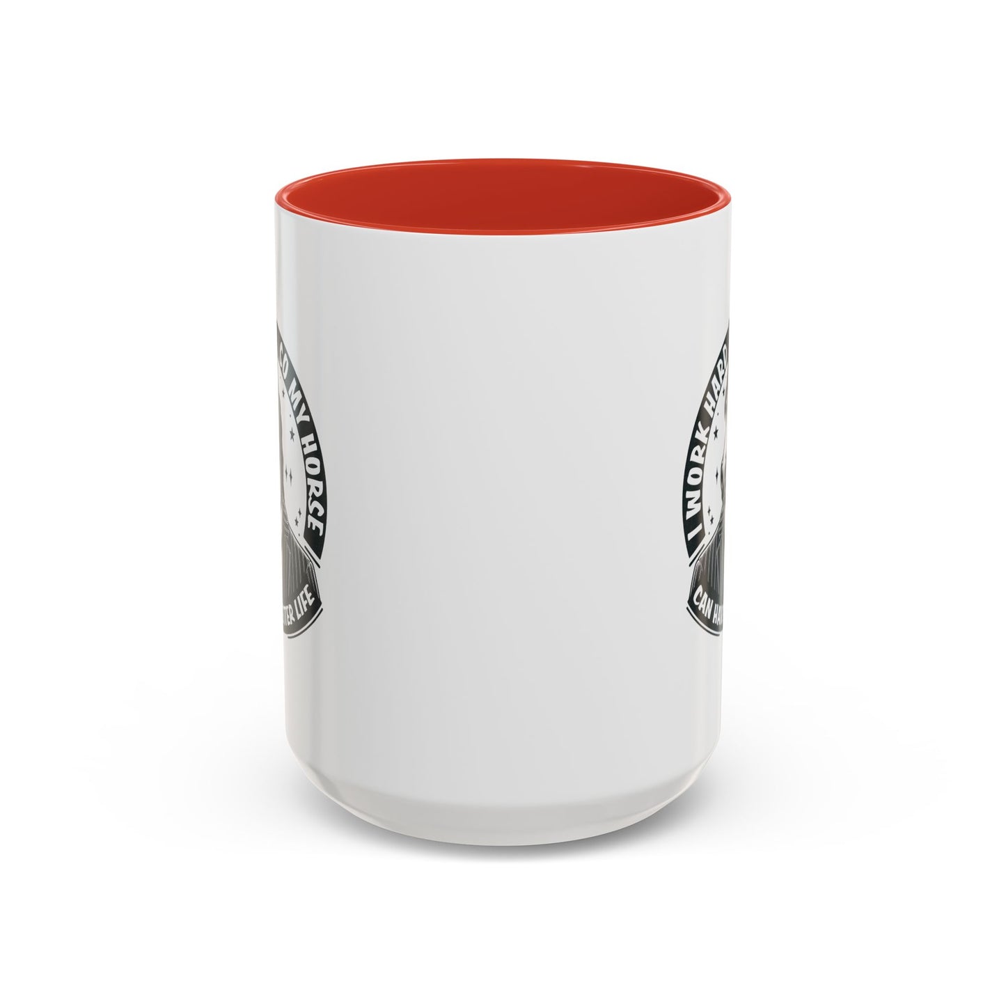Humor Mug - I Work Hard So My Horse
